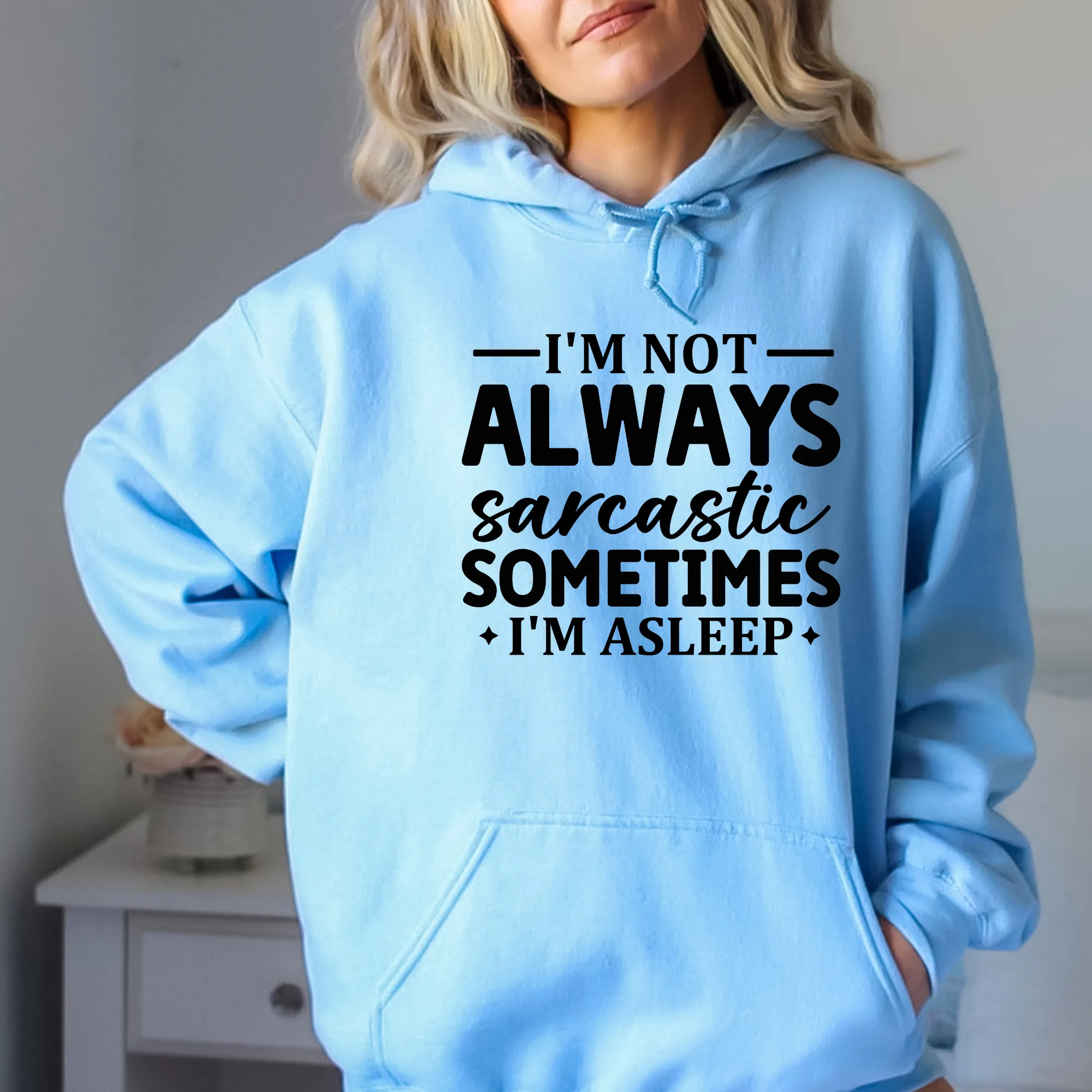 I'm Not Always Sarcastic Sometimes I'm Asleep Hoodie